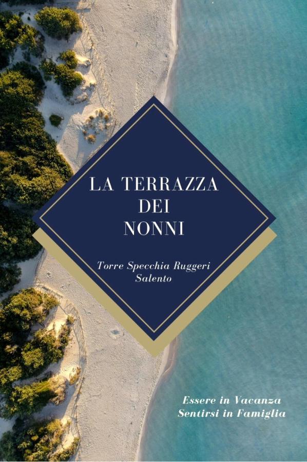 La Terrazza Dei Nonni Apartamento Torre Specchia Ruggeri Exterior foto